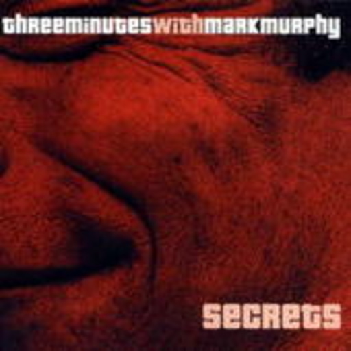 Three Minutes With Mark Murphy – Secrets