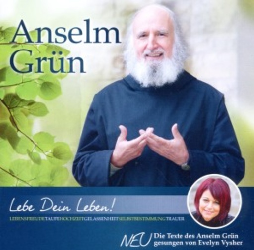 Anselm Grün – Lebe dein Leben!