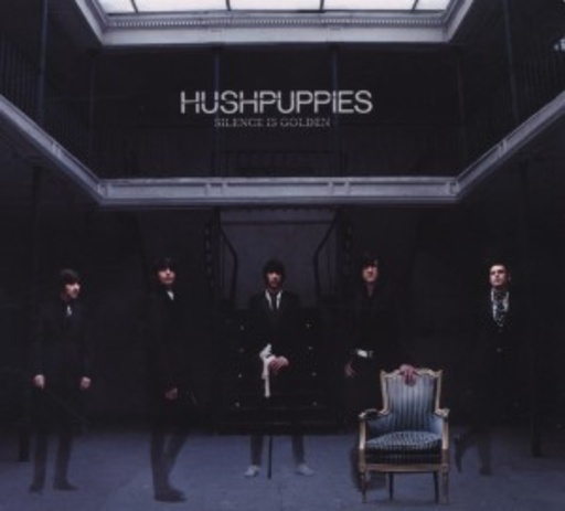 Hushpuppies – Silence Is Golden