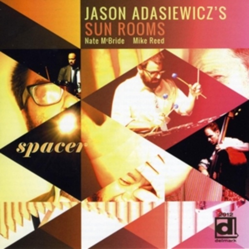 Jason Adasiewicz's Sun Rooms – Spacer
