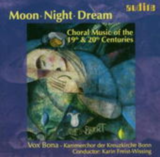 Karin Freist-Wissing/Kammerchor der Kreuzkirche Bonn – Moon Night Dream - Choral Music Of The 19th & 20th Centuries
