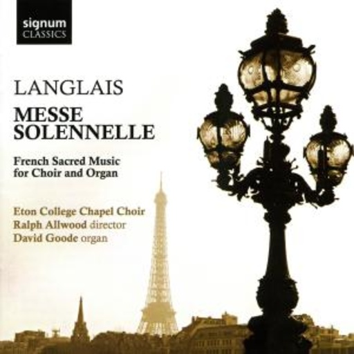 David Goode/Ralph Allwood/Eton College Chapel Choir – Messe Solennelle - French Sacred Music For Choir And Organ