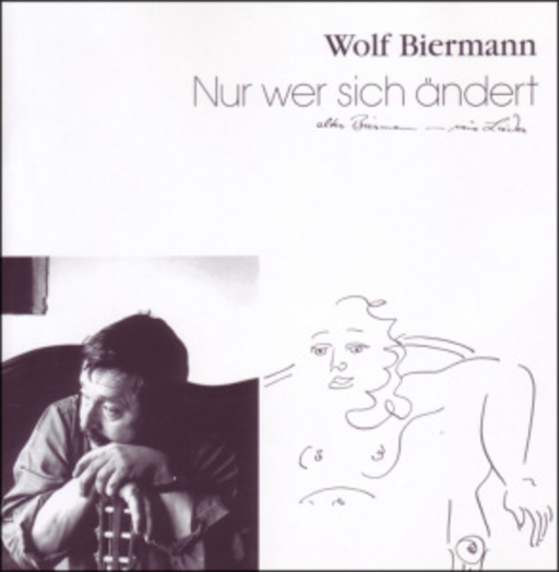 Wolf Biermann – Nur wer sich ändert