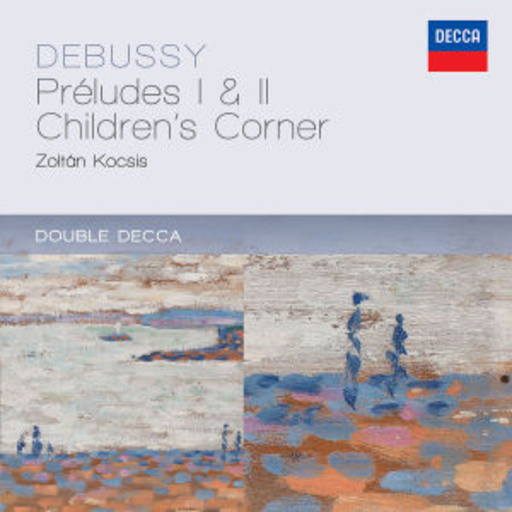 Zoltán Kocsis – Préludes I & II/Children's Corner (Double Decca)