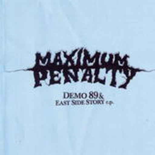 Maximum Penalty – Demo 89 & East Side Story