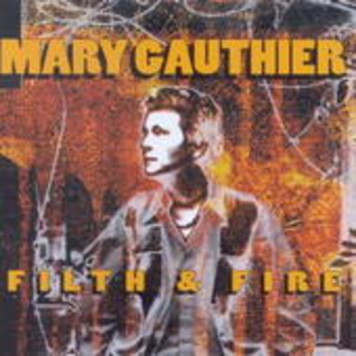 Mary Gauthier – Filth & Fire