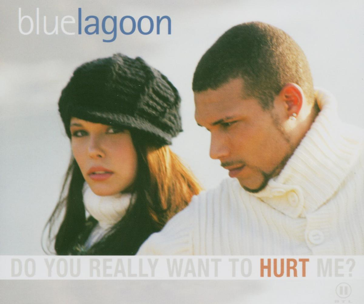 Blue Lagoon – Do You Really Want To Hurt Me?
