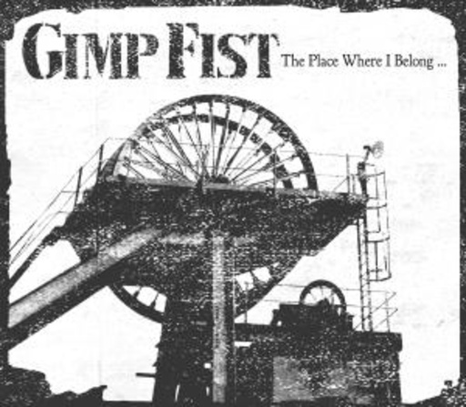Gimp Fist – The Place Where I Belong