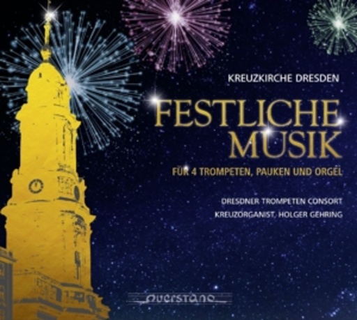 Dresdner Trompeten Consort/Holger Gehring – Festliche Musik für 4 Trompeten, Pauken und Orgel