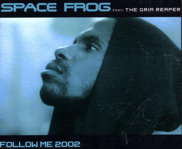 Space Frog feat. The Grim Reaper – Follow Me 2002