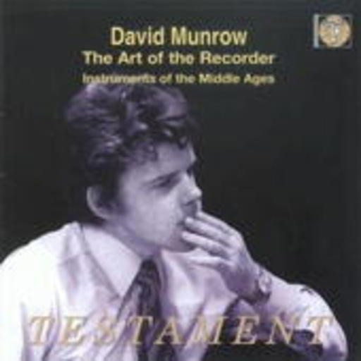 David Munrow – The Art Of The Recorder - Instruments Of The Middle Ages