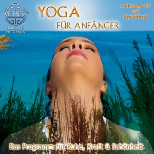 Canda – Yoga für Anfänger - Das Programm für Ruhe, Kraft & Schönheit