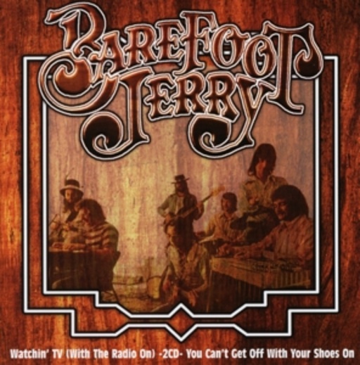 Barefoot Jerry – Watchin' TV (With The Radio On)/You Can't Get Off With Your Shoes On