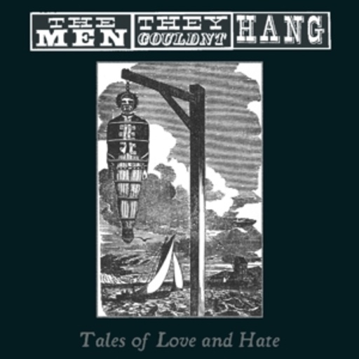 The Men They Could't Hang – Tales Of Love & Hate