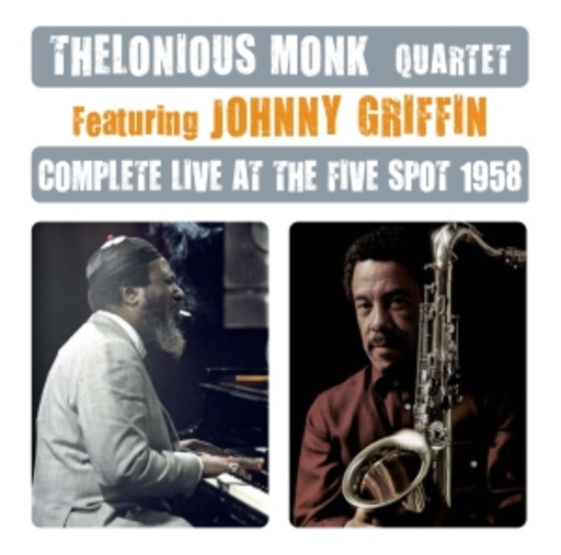 Thelonious Monk Quartet feat. Johnny Griffin – Complete Live At The Five Spot 1958