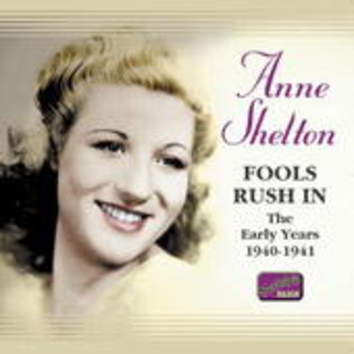 Anne Shelton – Fools Rush In - The Early Years 1940-1941