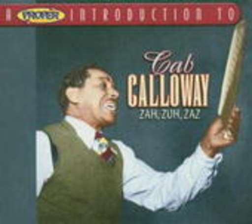 Cab Calloway – Zah, Zuh, Zaz