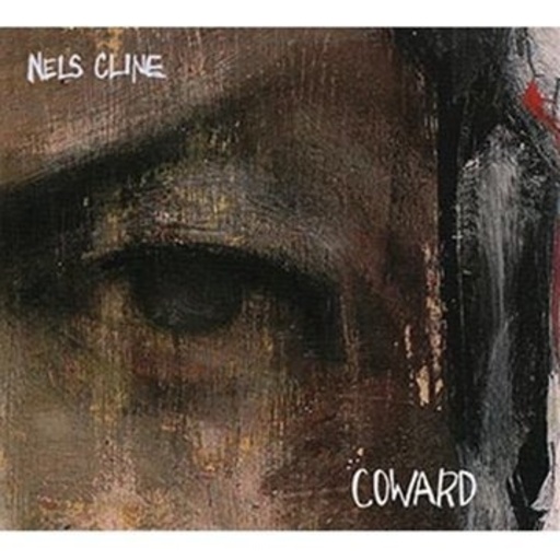 Nels Cline – Coward