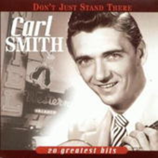Carl Smith – Don't Just Stand There - 20 Greatest Hits