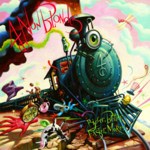 4 Non Blondes – Bigger, Better, Faster, Moore