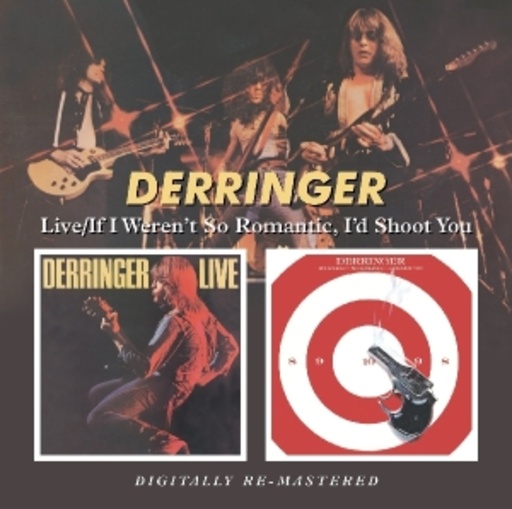 Derringer – Live/If I Weren't So Romantic, I'd Shoot You