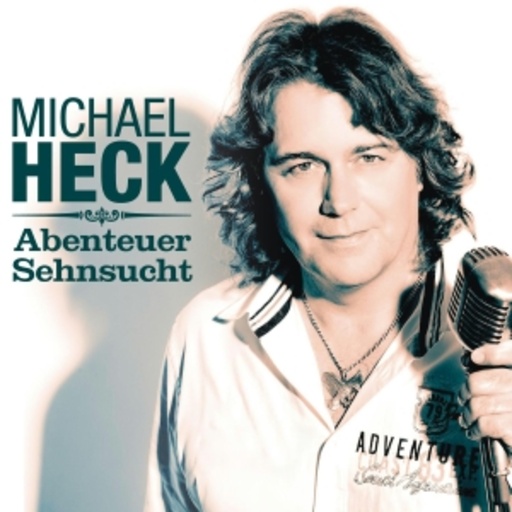 Michael Heck – Abenteuer Sehnsucht