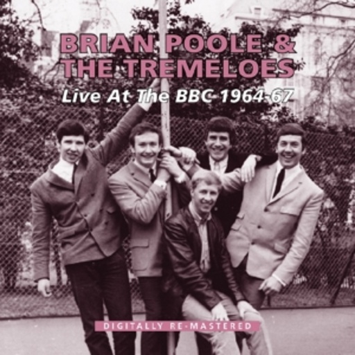 Brian Poole & The Tremeloes – Live At The BBC 1964-67