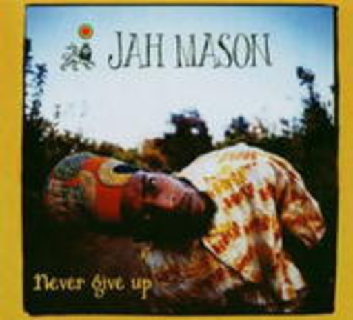 Jah Mason – Never Give Up!
