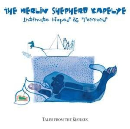 The Merlin Kapelye Shepherd – Intimate Hopes And Terrors - Tales From The Kishkes