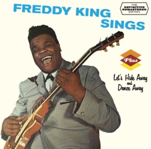 Freddy King – Freddy King Sings/Let's Hide Away And Dance Away