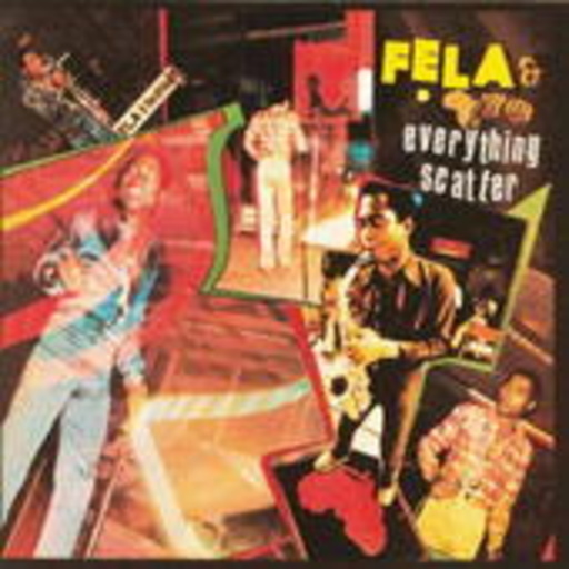 Fela Kuti – Everything Scatter/Noise For ...