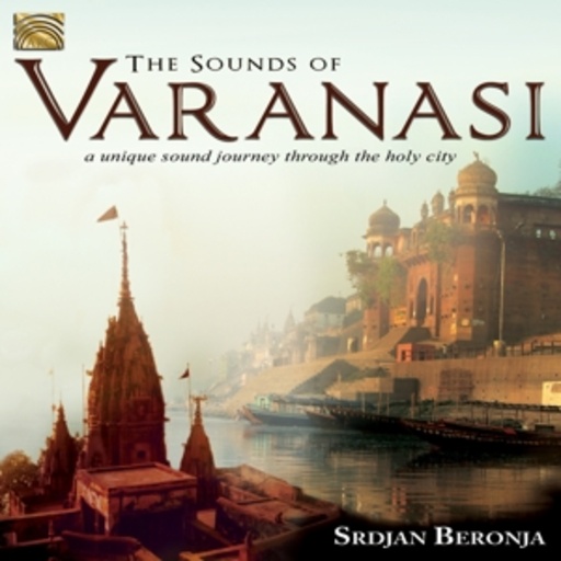 Srdjan Beronja – The Sound Of Varanasi