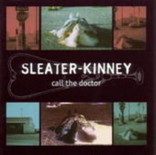 Sleater-Kinney – Call The Doctor