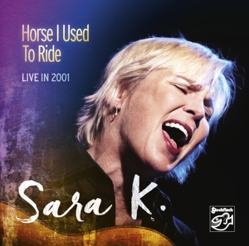 Sara K. – Horse I Used To Ride - Live In 2001