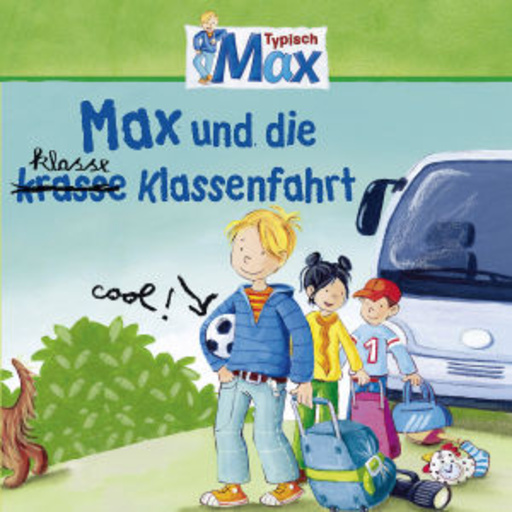 Max – Max und die kl(r)asse Klassenfahrt (4)