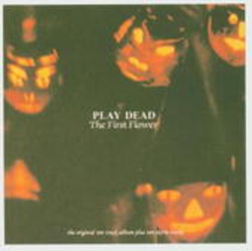 Play Dead – The First Flower