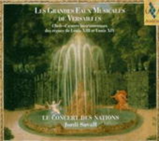 Jordi Savall/Le Concert Des Nations – Les Grandes Eaux Musicales De Versailles