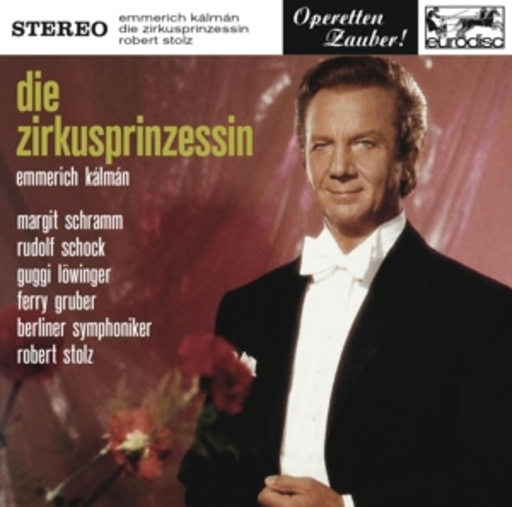 Robert Stolz – Die Zirkusprinzessin (Highlights)
