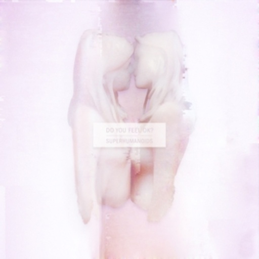 Superhumanoids – Do You Feel OK?
