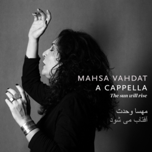 Mahsa Vahdat – The Sun Will Rise - A Cappella