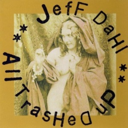 Jeff Dahl – All Trashed Up