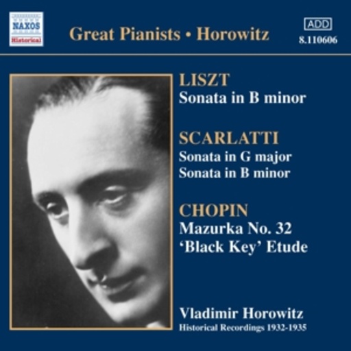 Vladimir Horowitz – Liszt: Sonata In B Minor/Scarlatti: Sonata In G Major/Sonata In B Minor/...