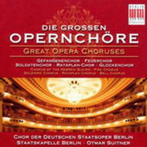 Otmar Suitner/Staatskapelle Berlin – Die grossen Opernchöre - Great Opera Choruses