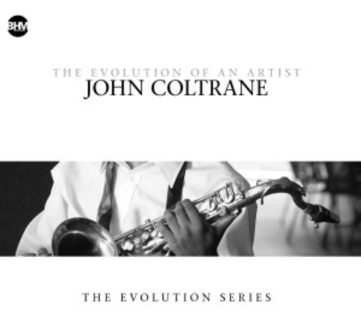 John Coltrane – The Evolution Of An Artist