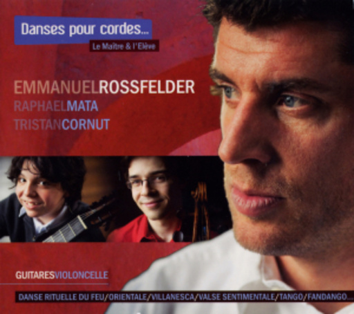 Emmanuel Rossfelder/Raphael Mata/Tristan Cornut – Danses Pour Cordes... Le Maitre & L'Elève