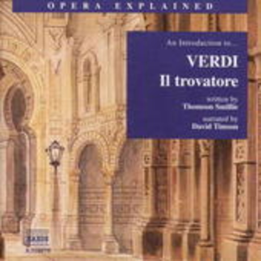 David Timson – Opera Explained - An Introduction To ... Verdi: Il Trovatore