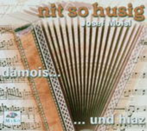 Josef Moisl – Nit so husig