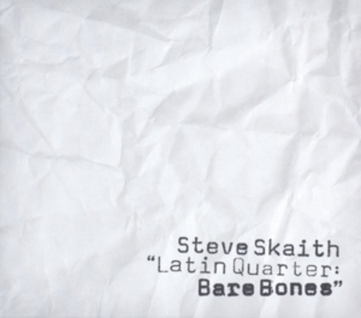 Steve Skaith – Latin Quarter: Bare Bones