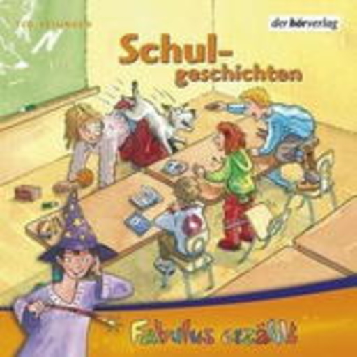 Beate Himmelstoß/Christian Baumann – Schulgeschichten - Fabulus erzählt...