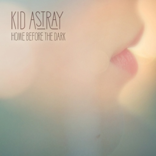 Kid Astray – Home Before The Dark